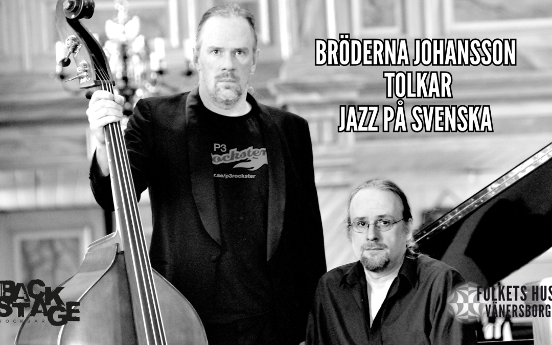 BRÖDERNA JOHANSSON – TOLKAR JAZZ PÅ SVENSKA – Vänersborgs Teater ||  10 december 2024